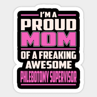 Proud MOM Phlebotomy Supervisor Sticker